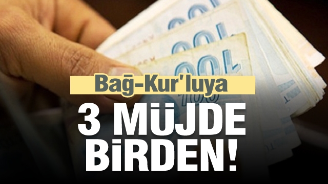 Bağ-Kur'luya 3 müjde birden