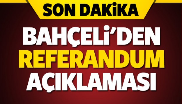 Bahçeli'den referandum açıklaması