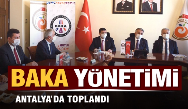 BAKA, Vali Yazıcı başkanlığında Antalya'da toplandı