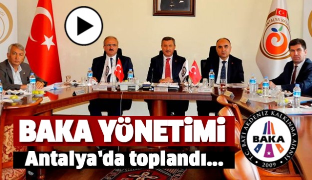 BAKA YÖNETİM KURULU ANTALYA’DA TOPLANDI