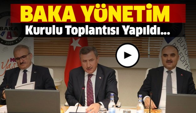 BAKA YÖNETİM KURULU TOPLANTISI YAPILDI