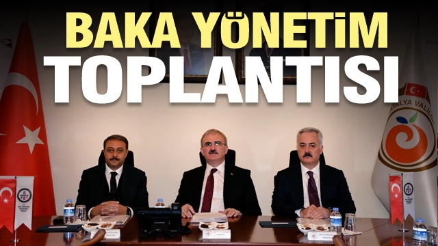 BAKA YÖNETİM TOPLANTISI ANTALYA'DA YAPILDI