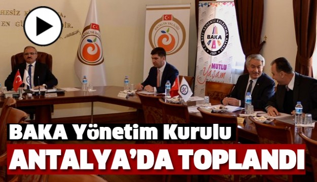 BAKA YÖNETİMİ ANTALYA'DA TOPLANDI