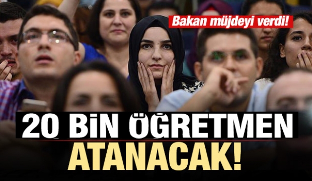 ​Bakan açıkladı! 20 bin öğretmen atanacak