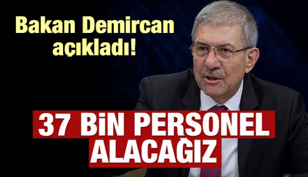 Bakan Açıkladı 37 bin personel alınacak!