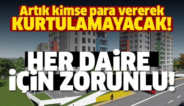 Bakan açıkladı! Her daire için zorunlu olacak