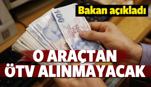 Bakan açıkladı! O araç vergiden muaf olacak