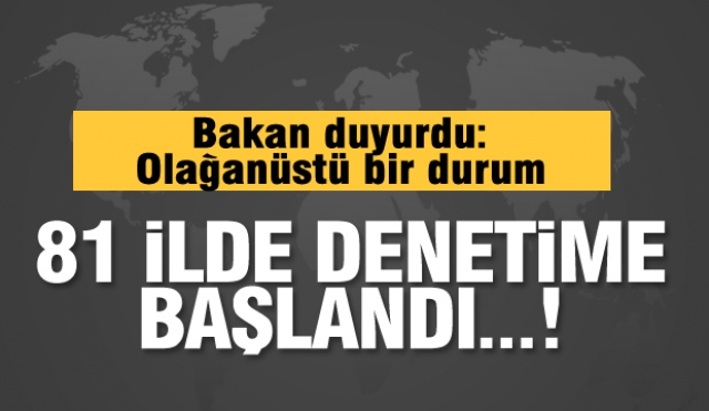 Bakan duyurdu: Isparta ve tüm illerde denetimler başladı