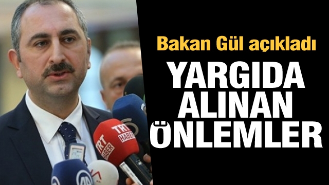 Bakan Gül açıkladı: Yargıda virüs önlemleri