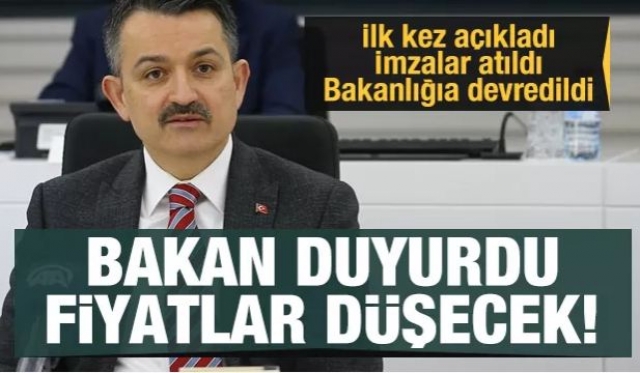 Bakan ilk kez açıkladı fiyatlar düşecek!