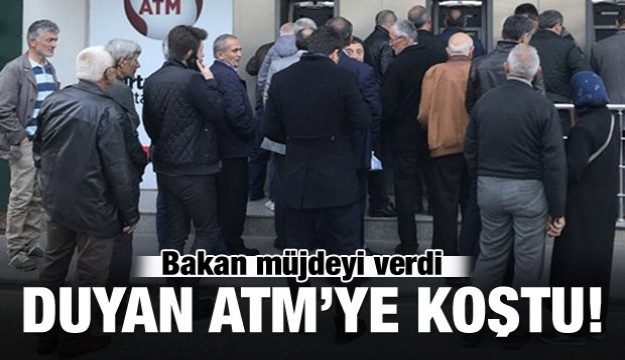 Bakan müjdeyi verdi, duyan ATM'ye koştu