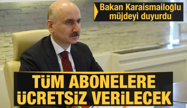 Bakan müjdeyi verdi  Ücretsiz verilecek!