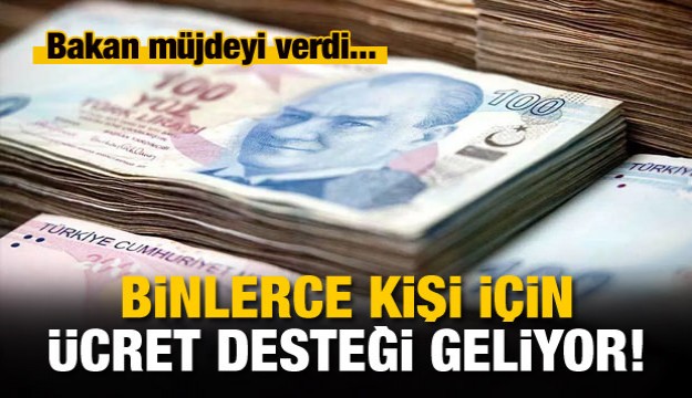 Bakan Sarıeroğlu müjdeyi verdi! Ücret desteği...