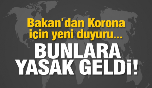 BAKAN TÜRKİYE'DE KORONA İÇİN YENİ BİR ÖNLEM DAHA DUYURDU