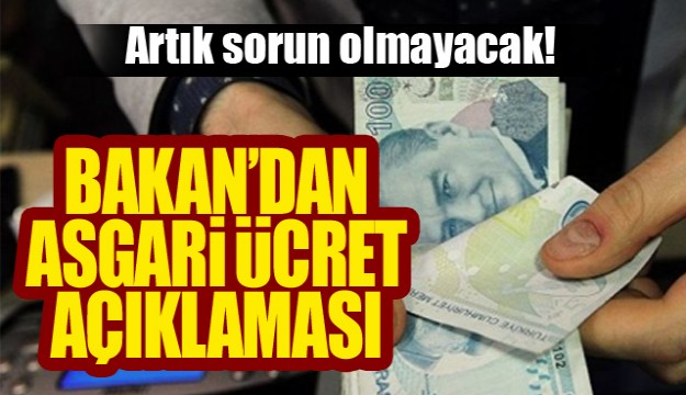 Bakan'dan asgari ücret açıklaması