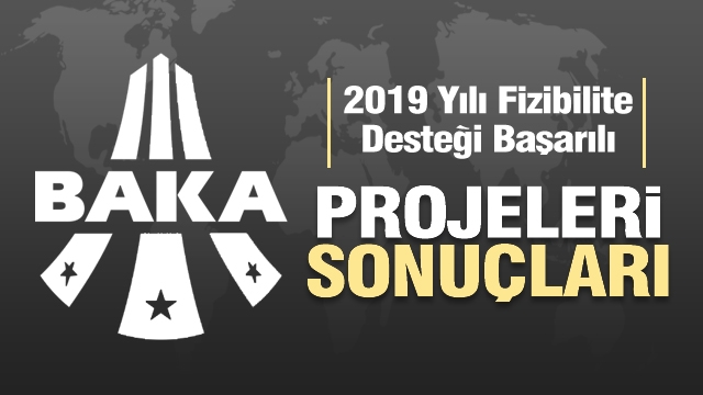 BAKA'nın 2019 Yılı Fizibilite Desteği Başarılı Projeleri ve sonuçları...