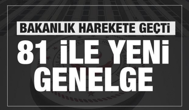 Bakanlık harekete geçti... 81 ile yeni genelge