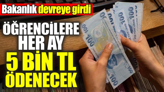 Bakanlık Öğrencilere Aylık 5 Bin TL Nakit Desteği Sağlayacak