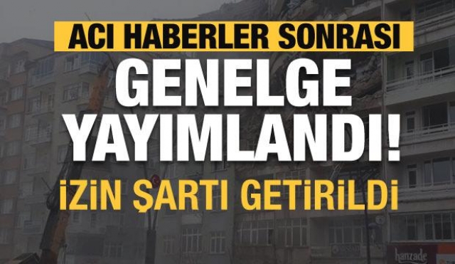 Bakanlıktan son dakika deprem genelgesi: Artık izin şart oldu