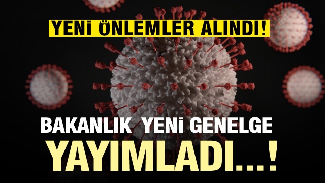 Bakanlık'tan son dakika koronavirüs açıklaması: İşte yeni önlemler!