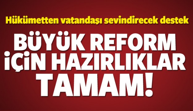 Bakanlıktan vatandaşı sevindirecek reformlar