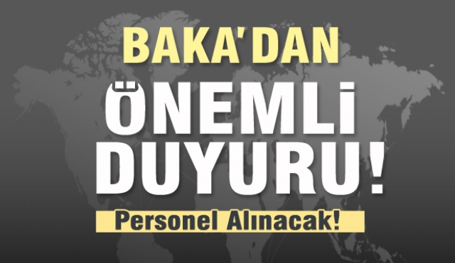 BAKA'YA PERSONEL ALINACAK! İLAN YAPILDI