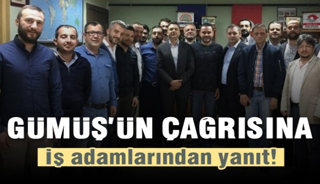 BARIŞ GÜMÜŞÜN ÇAĞRISINA İŞ ADAMLARINDAN YANIT