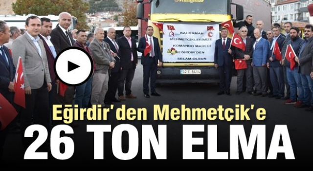  EĞİRDİR’DEN MEHMETÇİK'E  26 TON EĞİRDİR ELMASI YOLA ÇIKTI