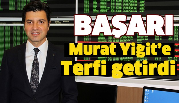 BAŞARILI MÜDÜR MURAT YİĞİT TERFİ ALDI