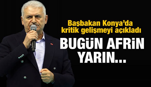 Başbakan Yıldırım: Bugün Afrin, yarın...