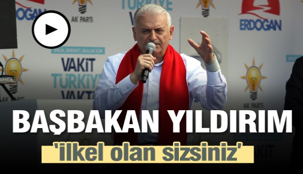 Başbakan Yıldırım Isparta'dan seslendi