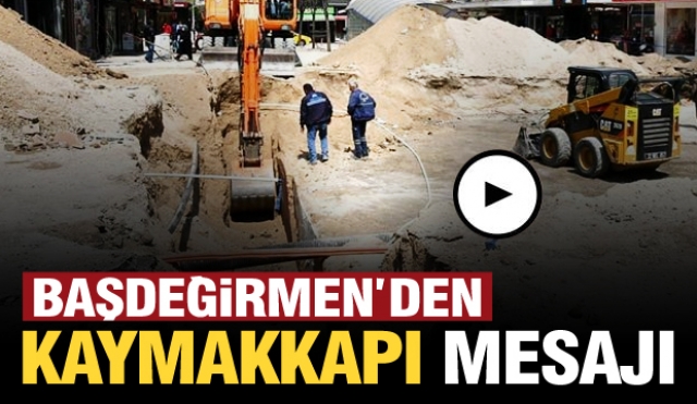 Başdeğirmen'den Kaymakkapı Mesajı