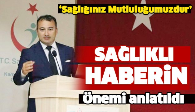 BAŞHEKİM SAÇKAN SAĞLIK HABERCİLİĞİNİN ÖNEMİNİ AÇIKLADI