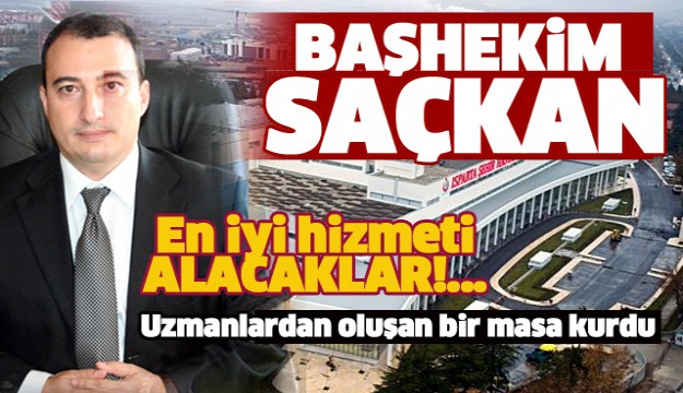 BAŞHEKİM SAÇKAN'IN İLK İCRAATI OLDUKÇA ÖNEMLİ