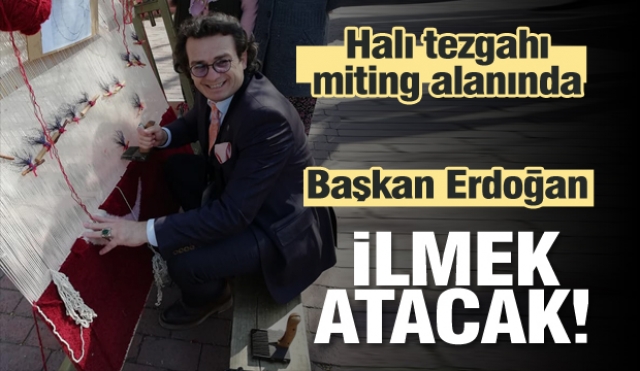 BAŞKAN ERDOĞAN ISPARTA'DA KÖK BOYALI TÜRK BAYRAĞI HALISINA İLMEK ATACAK!