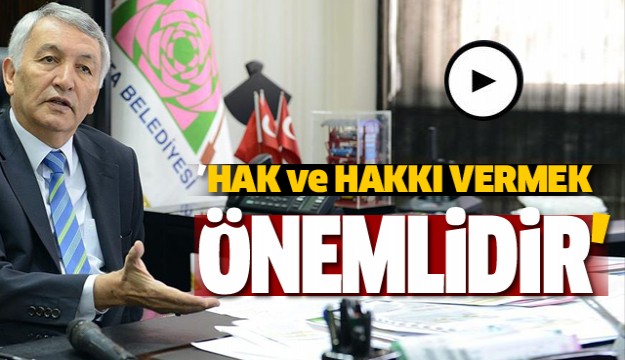 ​BAŞKAN GÜNAYDIN: HAK ve HAKKI VERMEK ÖNEMLİDİR