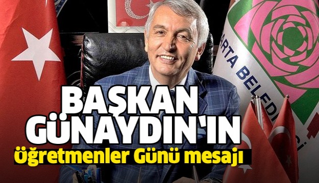 BAŞKAN GÜNAYDIN’IN 24 KASIM ÖĞRETMENLER GÜNÜ MESAJI