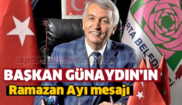 BAŞKAN GÜNAYDIN'DAN RAMAZAN AYI MESAJI