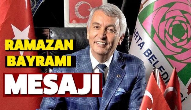 BAŞKAN GÜNAYDIN'DAN RAMAZAN BAYRAMI MESAJI