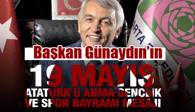 BAŞKAN GÜNAYDIN'IN 19 MAYIS MESAJI