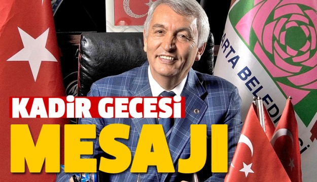 BAŞKAN GÜNAYDIN'IN KADİR GECESİ MESAJI