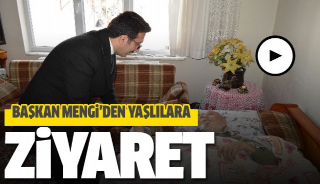 Başkan Mengi ev ev dolaşıp yaşlıları ziyaret etti