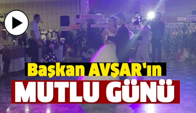 BAŞKAN MUSTAFA AVŞAR'IN MUTLU GÜNÜ