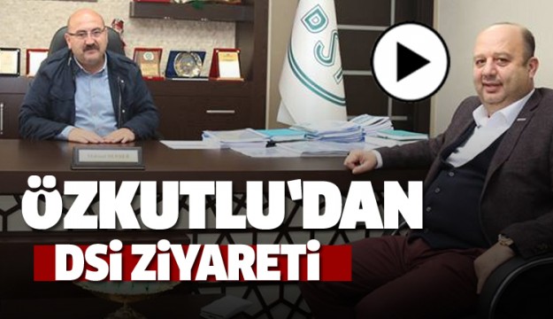 BAŞKAN ÖZKUTLU'DAN ISPARTA DSİ ZİYARETİ
