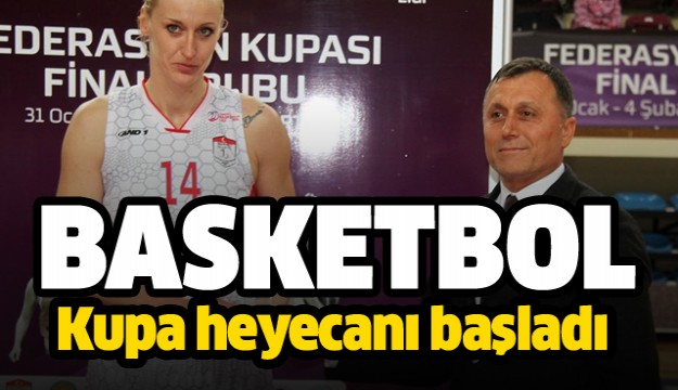 Basketbol Kadınlar Federasyon Kupası Finalleri Isparta’da başladı  