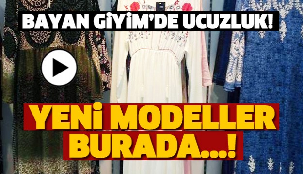 BAYANLARA MÜJDE YENİ GİYİM ÜRÜNLERİ GELDİ