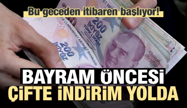 Bayram öncesi çifte indirim yolda...