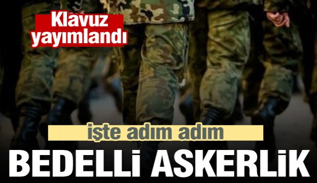 Bedelli askerlik başvuruları başladı! işte izlenecek yol...