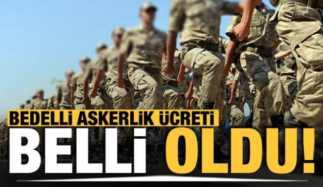 BEDELLİ ASKERLİK ÜCRETİ KAÇ LİRA OLDU? İŞTE O RAKAM AÇIKLANDI