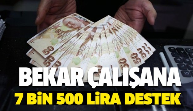 Bekar çalışana 7 bin 500 lira destek